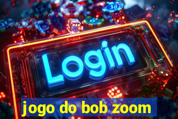 jogo do bob zoom